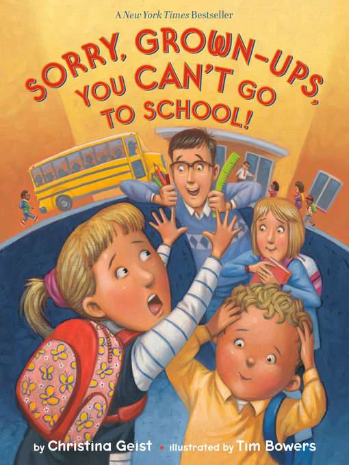 Title details for Sorry, Grown-Ups, You Can't Go to School! by Christina Geist - Available